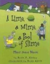 book cover of A lime, a mime, a pool of slime : more about nouns by Brian P. Cleary