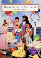 book cover of The Jewel Of The Sea Cruise (Magic Attic Club) by Susan Korman