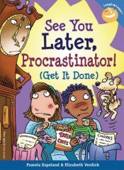 book cover of See You Later, Procrastinator! (Get It Done) (Laugh & Learn) (Laugh & Learn) by Pamela Espeland