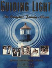 book cover of Guiding Light: The Complete Family Album by Julie Poll