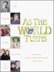 book cover of As the World Turns: The Complete Family Scrapbook by Julie Poll