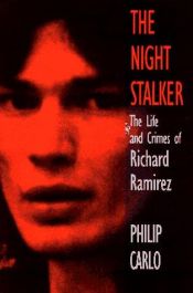 book cover of The Night Stalker: The Life and Crimes Of Richard Ramirez (Pinnacle True Crime) by Philip Carlo
