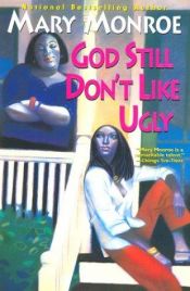 book cover of God Still Don't Like Ugly by Mary Monroe