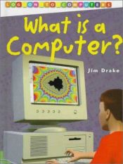 book cover of What is a computer? by Jim Drake