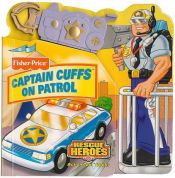 book cover of Captain Cuffs on Patrol (Rescue Heroes: Action Tool Books) by Matt Mitter