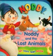 book cover of Noddy And The Lost Animals (My Noddy Soft Tabs) by Gill Davies