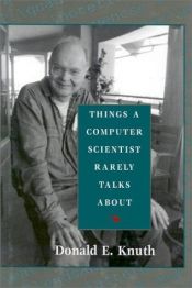 book cover of Things a Computer Scientist Rarely Talks About by Donald Knuth