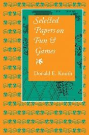 book cover of Selected Papers on Fun and Games (Center for the Study of Language and Information - Lecture Notes) by Donald Knuth