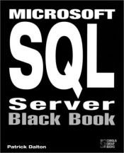 book cover of Microsoft SQL Server Black Book: The Database Designer's and Administrator's Essential Guide to Setting Up Efficient Client-Server Tasks with SQL Server by Patrick Dalton