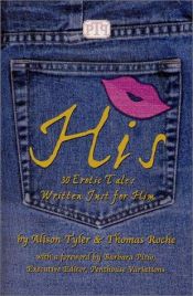 book cover of His: 30 Erotic Tales Written Just for Him by Alison Tyler