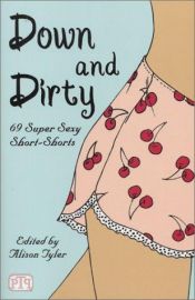 book cover of Down and Dirty: 69 Super Sexy Short-Shorts by Alison Tyler