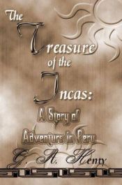 book cover of The Treasure of the Incas a Story of Adventure in Peru by George Alfred Henty