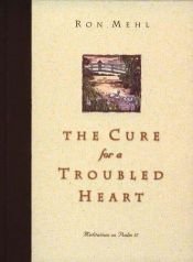book cover of The cure for a troubled heart : meditations on Psalm 37 by Ron Mehl