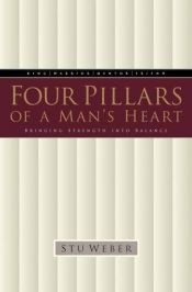 book cover of Four Pillars of a Man's Heart: Bringing Strength Into Balance by Stu Weber