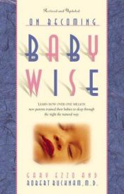 book cover of On Becoming Baby Wise: Giving Your Infant the Gift of Nighttime Sleep by Gary Ezzo