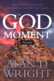 book cover of The God Moment Principle by Alan D. Wright