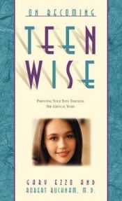 book cover of On Becoming Teenwise: Building a Relationship That Lasts a Lifetime by Gary Ezzo