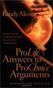 book cover of Pro-Life Answers to Pro-Choice Arguments Expanded & Updated by Randy Alcorn