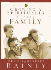 book cover of Growing a Spiritually Strong Family (The Family First series, book one) by Dennis Rainey