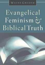 book cover of Evangelical feminism and biblical truth : an analysis of more than one hundred disputed questions by Wayne Grudem