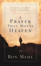 book cover of A Prayer that Moves Heaven by Ron Mehl
