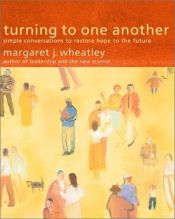 book cover of Turning to One Another by Margaret J. Wheatley