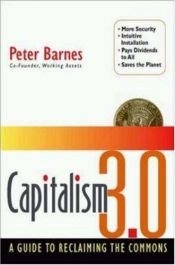book cover of Capitalism 3.0 : a guide to reclaiming the commons by Peter Barnes