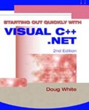 book cover of Starting Out Quickly with Visual C++ .NET, 2 by Doug White