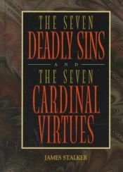 book cover of The Seven Deadly Sins and the Seven Cardinal Virtues: And, the Seven Cardinal Virtues by James Stalker