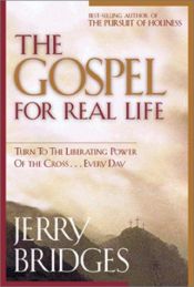 book cover of The Gospel For Real Life : Turn to the Liberating Power of the Cross.. Every Day by Jerry Bridges