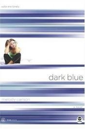 book cover of Dark Blue: Color Me Lonely (True Colors Series #1) by Melody Carlson