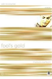 book cover of Fool's Gold: Color Me Consumed (TrueColors Series #6) by Melody Carlson