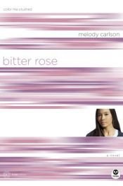 book cover of Bitter Rose: Color Me Crushed (TrueColors Series #8) by Melody Carlson