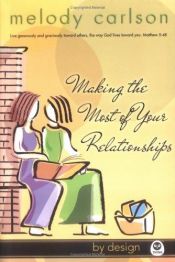 book cover of Making the Most of Your Relationships (By Design Series, Book 3) by Melody Carlson