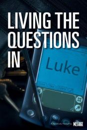 book cover of Living the Questions in Luke (Living the Questions) by Nav Press