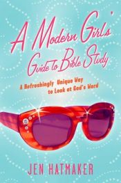 book cover of A Modern Girl's Guide to Bible Study by Jen Hatmaker