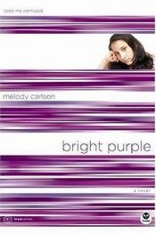 book cover of Bright Purple: Color Me Confused (TrueColors #10) by Melody Carlson