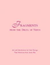 book cover of Fragments from the Delta of Venus by Judy Chicago