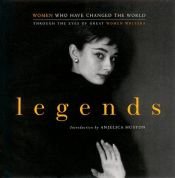 book cover of Legends: Women Who Have Changed the World Through the Eyes of Great Women Writers by John Miller