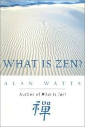 book cover of What is Zen? by Alan Watts