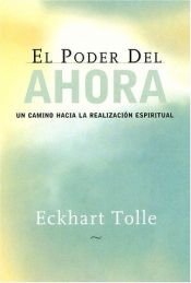 book cover of El poder del ahora: Un camino hacia la realizacion espiritual by Annie J. Ollivier|Eckhart Tolle