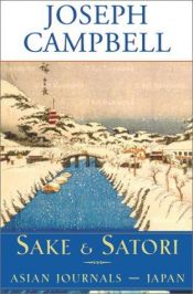 book cover of Sake and Satori: Asian Journals -- Japan (Asian Journals) by Joseph Campbell
