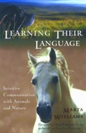 book cover of Learning Their Language: Intuitive Communication with Animals and Nature by Marta Williams