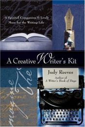book cover of A Creative Writer's Kit: A Spirited Companion and Lively Muse for the Writing Life by Judy Reeves