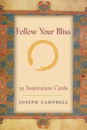book cover of Follow Your Bliss: 50 Inspiration Cards by Joseph Campbell