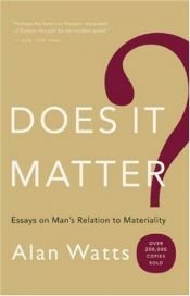 book cover of Does it matter? Essays on man's relation to materiality by Alan Watts