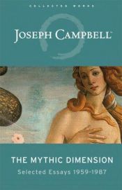 book cover of The Mythic Dimension by Joseph Campbell
