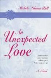 book cover of An unexpected love by Michele Ashman Bell