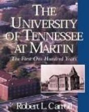 book cover of The University of Tennessee at Martin- The First One Hundred Years by Robert L. Carroll
