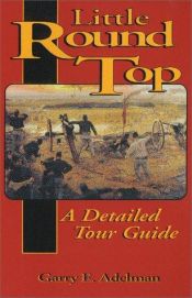 book cover of Little Round Top: A Detailed Tour Guide by Garry E Adelman